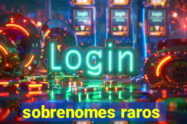 sobrenomes raros